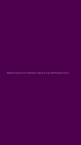 Tampilan Antarmuka Aplikasi Wwwtotojitucom Panduan Deposit Dan Withdraw Kilat - 1