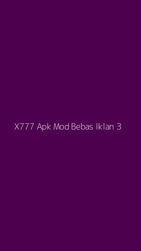 Tampilan Antarmuka Aplikasi X777 Apk Mod Bebas Iklan - 3