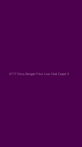 Tampilan Antarmuka Aplikasi X777 Situs Dengan Fitur Live Chat Cepat - 3