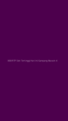 Tampilan Antarmuka Aplikasi X88 Rtp Slot Tertinggi Hari Ini Gampang Maxwin - 4