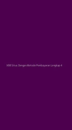 Tampilan Antarmuka Aplikasi X88 Situs Dengan Metode Pembayaran Lengkap - 4