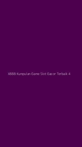 Tampilan Antarmuka Aplikasi X888 Kumpulan Game Slot Gacor Terbaik - 4