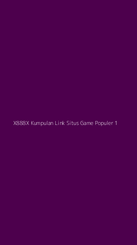 Tampilan Antarmuka Aplikasi X888x Kumpulan Link Situs Game Populer - 1