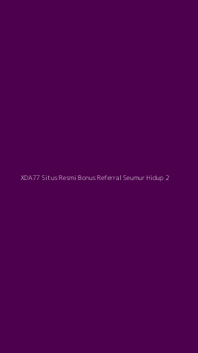 Tampilan Antarmuka Aplikasi Xda77 Situs Resmi Bonus Referral Seumur Hidup - 2