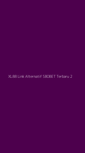 Tampilan Antarmuka Aplikasi Xl88 Link Alternatif Sbobet Terbaru - 2