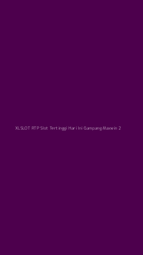 Tampilan Antarmuka Aplikasi Xlslot Rtp Slot Tertinggi Hari Ini Gampang Maxwin - 2