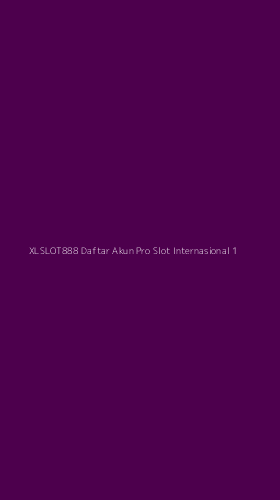 Tampilan Antarmuka Aplikasi Xlslot888 Daftar Akun Pro Slot Internasional - 1