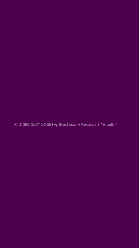 Tampilan Antarmuka Aplikasi Xyz 388 Slot Login Aplikasi Mobile Responsif Terbaik - 4