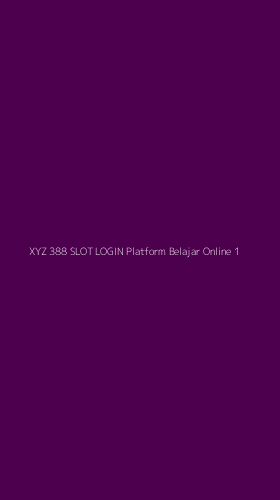 Tampilan Antarmuka Aplikasi Xyz 388 Slot Login Platform Belajar Online - 1