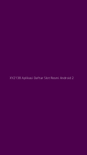 Tampilan Antarmuka Aplikasi Xyz138 Aplikasi Daftar Slot Resmi Android - 2