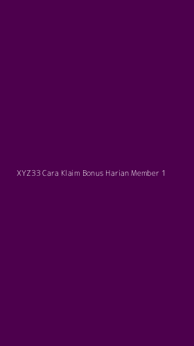Tampilan Antarmuka Aplikasi Xyz33 Cara Klaim Bonus Harian Member - 1