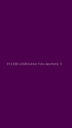 Tampilan Antarmuka Aplikasi Xyz338 Login Editor Foto Aesthetic - 3