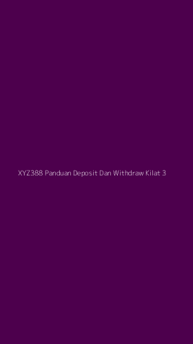 Tampilan Antarmuka Aplikasi Xyz388 Panduan Deposit Dan Withdraw Kilat - 3