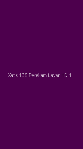Tampilan Antarmuka Aplikasi Xats 138 Perekam Layar Hd - 1