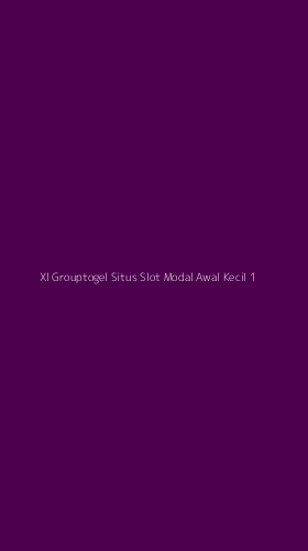 Tampilan Antarmuka Aplikasi Xl Grouptogel Situs Slot Modal Awal Kecil - 1