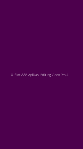 Tampilan Antarmuka Aplikasi Xl Slot 888 Aplikasi Editing Video Pro - 4
