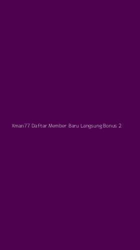 Tampilan Antarmuka Aplikasi Xman77 Daftar Member Baru Langsung Bonus - 2