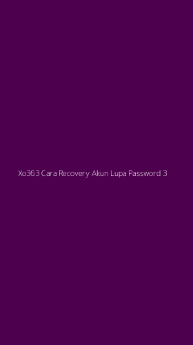 Tampilan Antarmuka Aplikasi Xo363 Cara Recovery Akun Lupa Password - 3