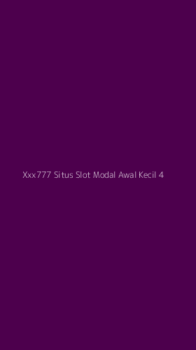 Tampilan Antarmuka Aplikasi Xxx777 Situs Slot Modal Awal Kecil - 4