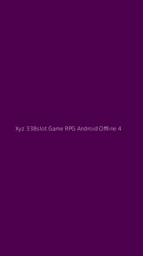 Tampilan Antarmuka Aplikasi Xyz 338slot Game Rpg Android Offline - 4
