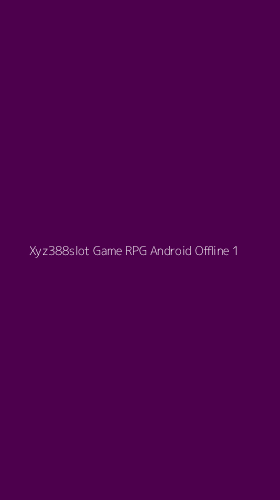 Tampilan Antarmuka Aplikasi Xyz388slot Game Rpg Android Offline - 1