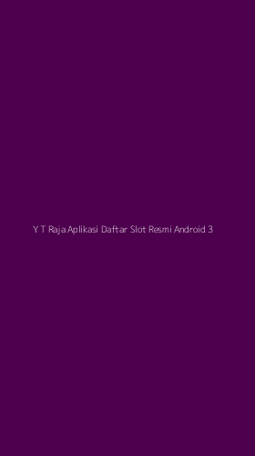 Tampilan Antarmuka Aplikasi Y T Raja Aplikasi Daftar Slot Resmi Android - 3