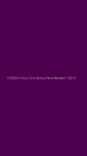 Tampilan Antarmuka Aplikasi Y2000m Situs Slot Bonus New Member 100 - 4