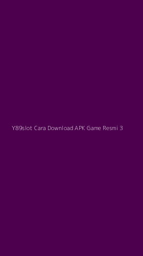 Tampilan Antarmuka Aplikasi Y89slot Cara Download Apk Game Resmi - 3
