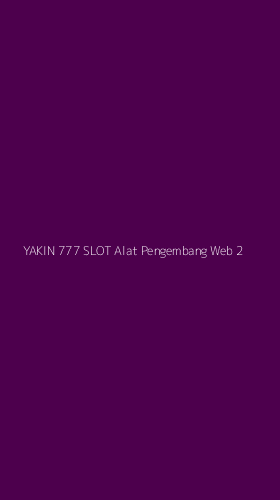 Tampilan Antarmuka Aplikasi Yakin 777 Slot Alat Pengembang Web - 2