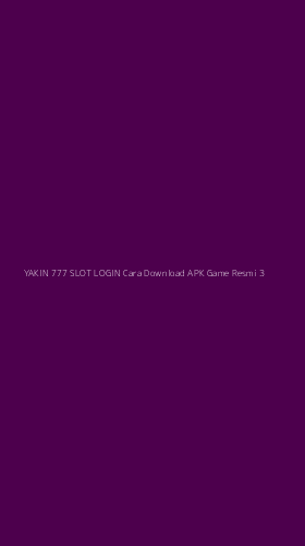 Tampilan Antarmuka Aplikasi Yakin 777 Slot Login Cara Download Apk Game Resmi - 3