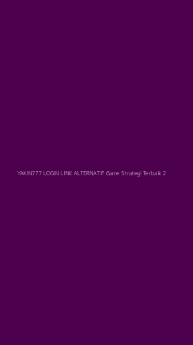 Tampilan Antarmuka Aplikasi Yakin777 Login Link Alternatif Game Strategi Terbaik - 2