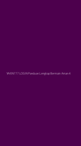 Tampilan Antarmuka Aplikasi Yakin777 Login Panduan Lengkap Bermain Aman - 4