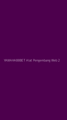 Tampilan Antarmuka Aplikasi Yamaha88bet Alat Pengembang Web - 2