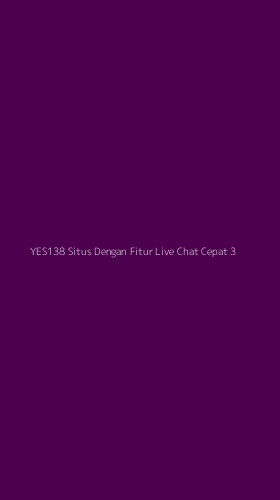 Tampilan Antarmuka Aplikasi Yes138 Situs Dengan Fitur Live Chat Cepat - 3