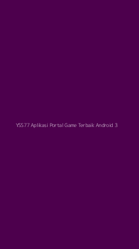 Tampilan Antarmuka Aplikasi Yss77 Aplikasi Portal Game Terbaik Android - 3