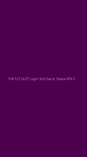 Tampilan Antarmuka Aplikasi Yuk123 Slot Login Slot Gacor Tanpa Vpn - 3