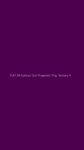 Tampilan Antarmuka Aplikasi Yuk138 Aplikasi Slot Pragmatic Play Terbaru - 4
