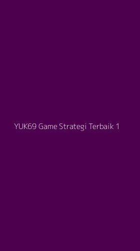 Tampilan Antarmuka Aplikasi Yuk69 Game Strategi Terbaik - 1