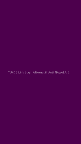 Tampilan Antarmuka Aplikasi Yuk69 Link Login Alternatif Anti Nawala - 2