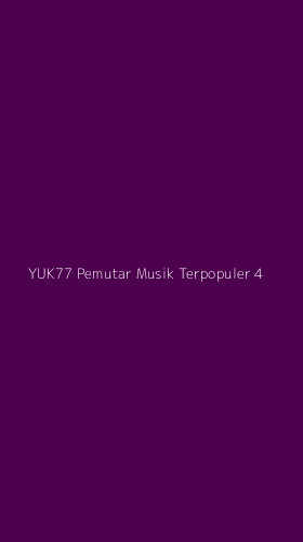 Tampilan Antarmuka Aplikasi Yuk77 Pemutar Musik Terpopuler - 4