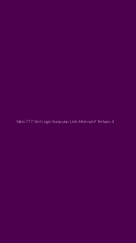 Tampilan Antarmuka Aplikasi Yakin 777 Slot Login Kumpulan Link Alternatif Terbaru - 4