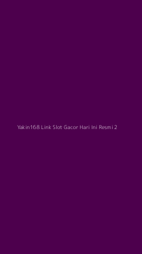 Tampilan Antarmuka Aplikasi Yakin168 Link Slot Gacor Hari Ini Resmi - 2
