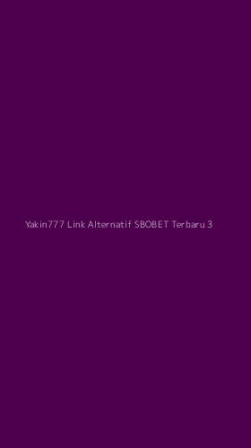 Tampilan Antarmuka Aplikasi Yakin777 Link Alternatif Sbobet Terbaru - 3