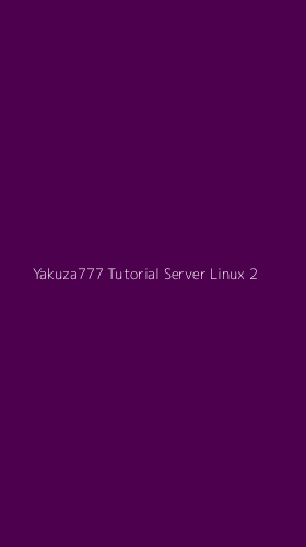 Tampilan Antarmuka Aplikasi Yakuza777 Tutorial Server Linux - 2