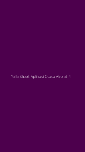 Tampilan Antarmuka Aplikasi Yalla Shoot Aplikasi Cuaca Akurat - 4