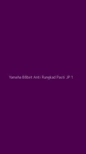 Tampilan Antarmuka Aplikasi Yamaha 88bet Anti Rungkad Pasti Jp - 1