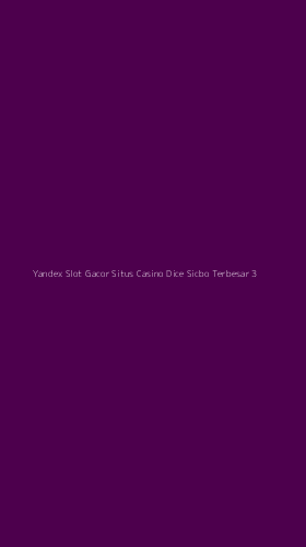 Tampilan Antarmuka Aplikasi Yandex Slot Gacor Situs Casino Dice Sicbo Terbesar - 3