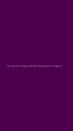 Tampilan Antarmuka Aplikasi Yaxing Situs Dengan Metode Pembayaran Lengkap - 2