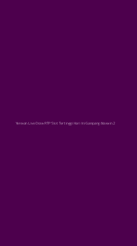 Tampilan Antarmuka Aplikasi Yerevan Live Draw Rtp Slot Tertinggi Hari Ini Gampang Maxwin - 2