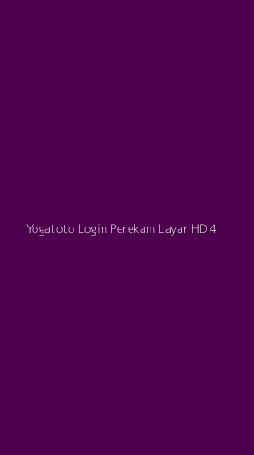Tampilan Antarmuka Aplikasi Yogatoto Login Perekam Layar Hd - 4